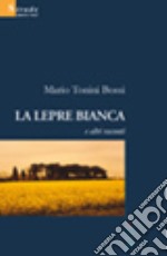 La lepre bianca e altri racconti libro