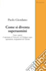 Come si diventa superuomini libro