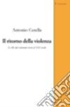 Il ritorno della violenza. Le BR dal ventennio rosso al XXI secolo libro