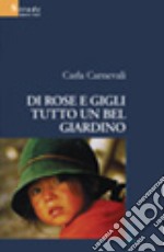 Di rose e gigli tutto un bel giardino libro