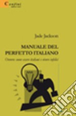 Manuale del perfetto italiano ovvero come essere italiani e vivere infelici libro