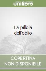 La pillola dell'oblio