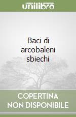 Baci di arcobaleni sbiechi libro