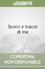 Scorci e tracce di me