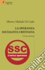 La speranza socialista cristiana. L'unica speranza