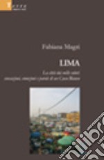 Lima. La città dai mille colori: sensazioni, emozioni e parole di un casco bianco libro