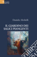 Il giardino dei salici piangenti libro