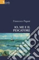 Io, me e il pescatore