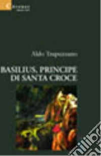 Basilius, principe di Santa Croce libro