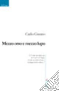 Mezzo orso e mezzo lupo libro
