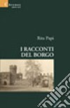 I racconti del borgo libro di Papi Rita