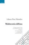 Malinconia diffusa libro di Palumbo Liliana P.