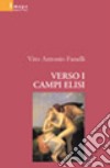 Verso i Campi Elisi libro di Fanelli Vito A.