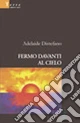 Fermo davanti al cielo