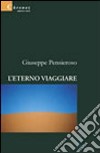 L'eterno viaggiare libro di Pensieroso Giuseppe