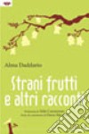 Strani frutti e altri racconti libro di Daddario Alma