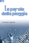 Le parole della pioggia libro di Laporta Lorenzo