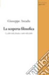 La scoperta filosofica. Le follie della filosofia e radici della folla libro di Arcadu Giuseppe