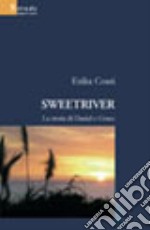 Sweetriver. La storia di Daniel e Grace libro