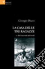 La casa delle tre ragazze e altri racconti infernali libro