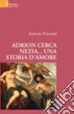 Adrion cerca Nezia... una storia d'amore libro