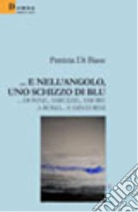 ... E nell'angolo, uno schizzo di blu... donne, amicizie, amore e Roma... e dintorni libro