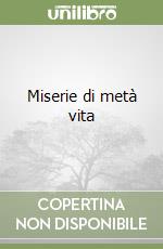 Miserie di metà vita