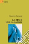 Le mani nella sabbia libro di Laruccia Vincenzo