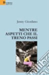 Mentre aspetti che il treno passi libro