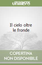 Il cielo oltre le fronde libro