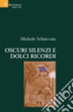 Oscuri silenzi e dolci ricordi libro