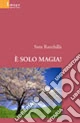 E solo magia!
