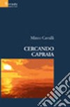 Cercando Capraia libro di Cavalli Mirco