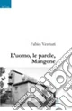 L'uomo, le parole, Mangone
