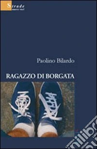 Ragazzo di borgata libro