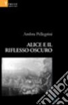 Alice e il riflesso oscuro libro