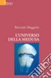 L'universo della medusa libro di Maggiolo Riccardo