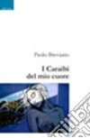 I Caraibi del mio cuore libro di Breviario Paolo