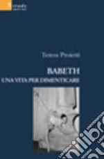 Babeth. Una vita per dimenticare