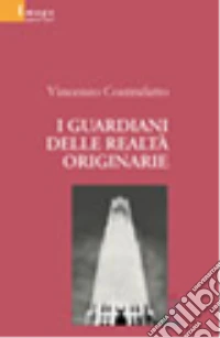 I guardiani delle realtà originarie libro