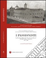 I passionisti. La provincia religiosa del «s. costato di Gesù» di Puglia, Calabria e Basilicata (1905-2003) libro