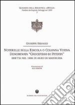 Noterelle sulla edicola o colonna votiva denominata «Crocefisso di Piterta». Eretta nel 1886 in agro di Manduria libro