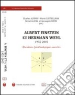 Albert Eistein et Hermann Weyl (1955-2005). Questions épistémologiques ouvertes. Ediz. multilingue