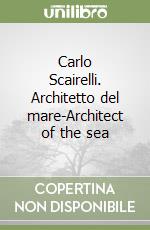 Carlo Scairelli. Architetto del mare-Architect of the sea libro