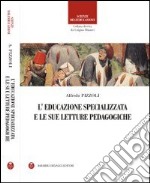 L'educazione specializzata e le sue letture pedagogiche libro