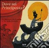 Dove sei principessa? Un libro-teatro delle ombre. Ediz. illustrata. Con gadget libro