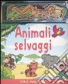 Animali selvaggi. Con gadget libro