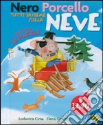 Nero Porcello. Tutti insieme sulla neve. Libro puzzle libro