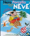 Nero Porcello. Tutti insieme sulla neve. Libro puzzle libro