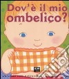 Dov'è il mio ombelico? Ediz. illustrata libro di Katz Karen